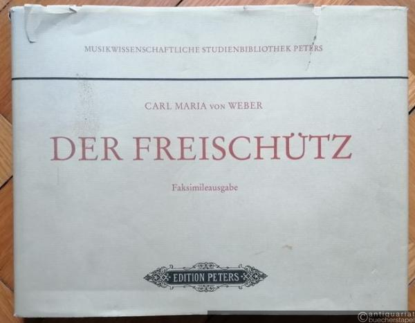  - Der Freischütz (= Musikwissenschaftliche Studienbibliothek Peters). Faksimileausgabe der Partitur.
