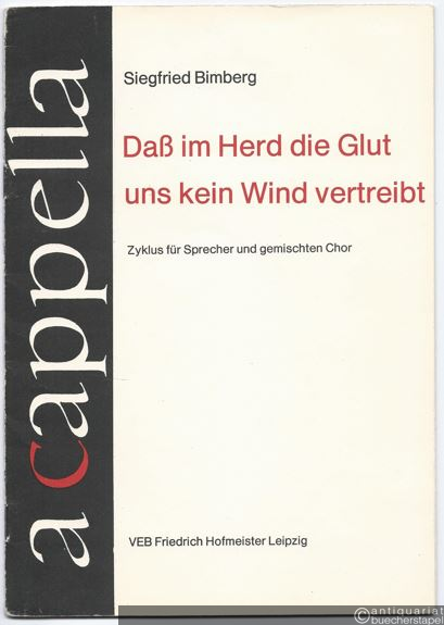 - Daß im Herd die Glut uns kein Wind vertreibt. Zyklus für Sprecher und gemischten Chor (= A cappella 10). Partitur.