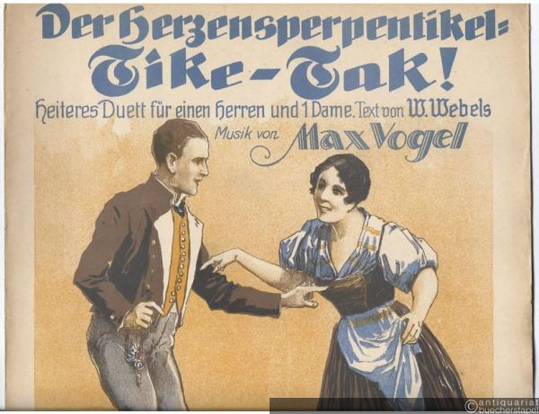  - Der Herzensperpentikel Tike-Take! Heiteres Duett für einen Herren und 1 Dame (= Webels Vortragssammlung, No. 172). 