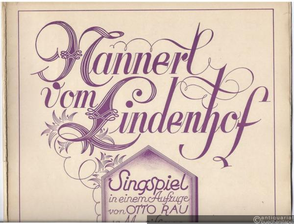  - Nannerl vom Lindenhof. Singspiel in einem Aufzuge von Otto Rau. Musik von Max Vogel.