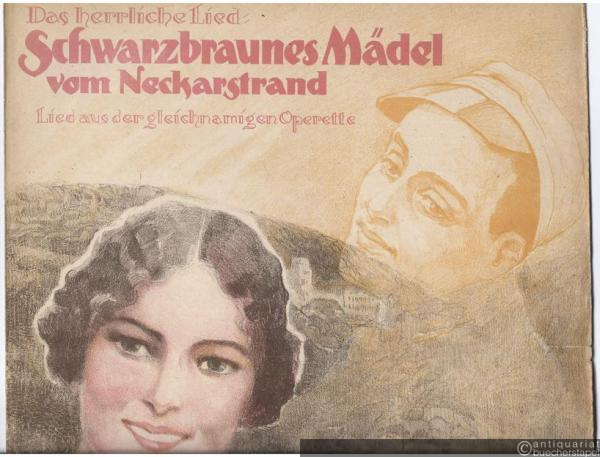  - Das herrliche Lied: Schwarzbraunes Mädel vom Neckarstrand aus der gleichnamigen Operette. Text von Carl Siber u. Willy Webels. Musik von Max Vogel. Gesang und Klavier.