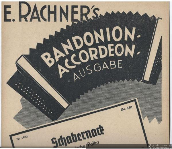  - Schabernack. Böhmische Polka (= E. Rachner´s Bandonion-Accordeon-Ausgabe, Nr. 1421a).