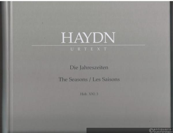  - Die Jahreszeiten / The seasons / Les saisons Hob. XXI:3. Urtext der Joseph Haydn-Gesamtausgabe, BA 4647. Partitur.