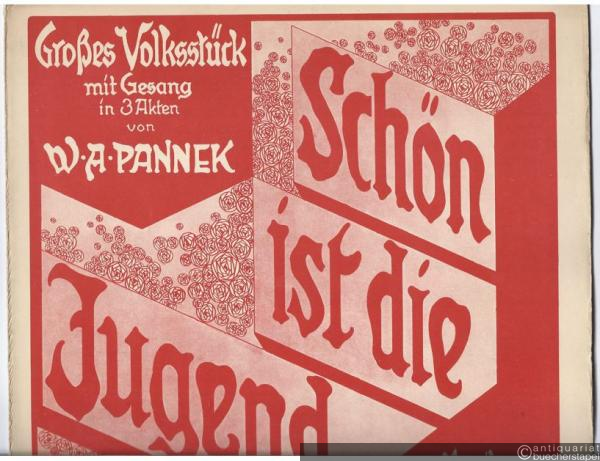  - Schön ist die Jugend. Großes Volksstück mit Gesang in 3 Akten von W. A. Pannek. Musik nach Volksliedern arrangiert von Max Vogel (= Klavierauszug, No. 71).