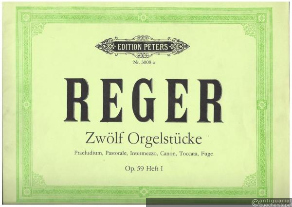  - Zwölf Stücke für die Orgel. Op. 59 Heft I (= Edition Peters, Nr. 3008a).