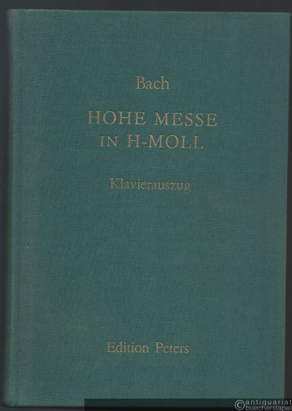  - Messe h-Moll. BWV 232 (= Edition Peters, Nr. 37). Klavierauszug.