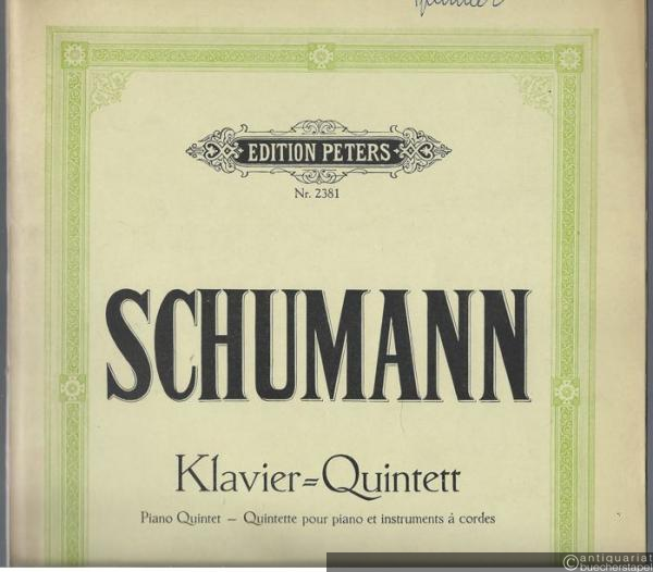  - Quintett für Klavier, 2 Violinen, Viola u. Violoncello Es-Dur op. 44 (1842) (Clara Schumann, geb. Wieck zugeeignet) (= Edition Peters Nr. 2381).