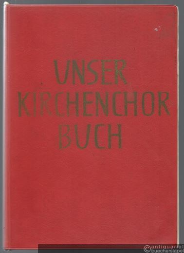  - Unser Kirchenchorbuch. 75 Chöre und Sätze für das gesamte Kirchenjahr.