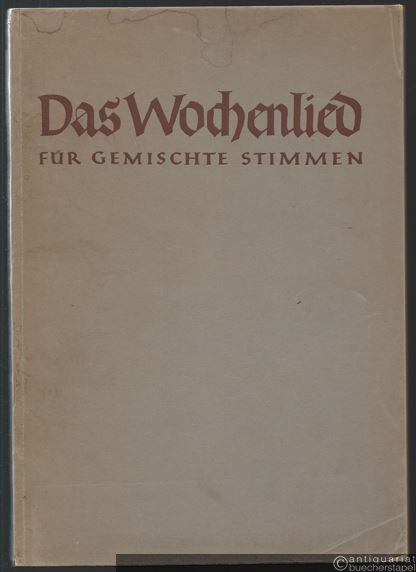  - Das Wochenlied für gemischte Stimmen (= Bärenreiter-Ausgabe 2208).