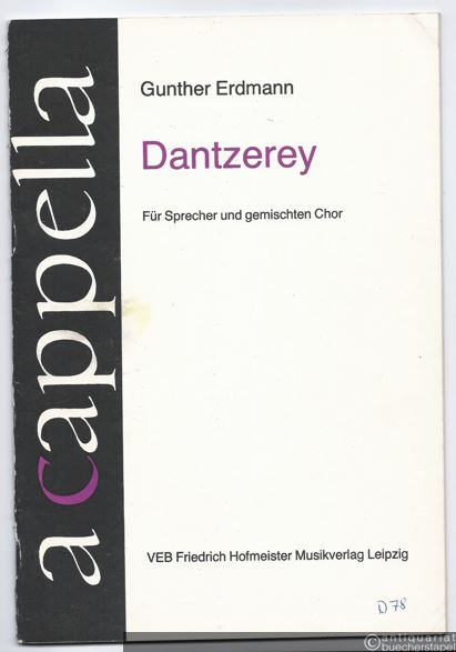  - Dantzerey. Drei leckere A-cappellchens für Sprecher und gemischten Chor, (Vogelstimmen und Wasserflaschen ad. lib.) unter Verwendung von Volksliedern und Volkstanzweisen. Partitur.