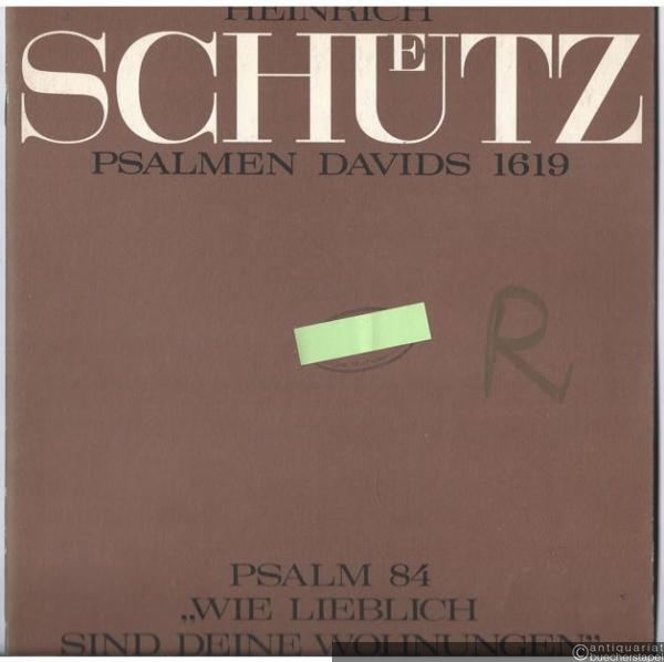  - Psalm 84 "Wie lieblich sind deine Wohnungen, Psalmen Davids 1619, Opus 2 Nr. 8 (SWV 29) (Hänssler Edition 20.029). Partitur. Einzeldruck aus Band 6 der Stuttgarter Schütz-Ausgabe.