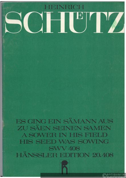  - Es ging ein Sämann aus zu Säen seinen Samen (Gleichnis vom vierfachen Ackerfeld), Symphoniae sacrae III 1650, Opus 12 Nr. 11 (SWV 408) (= Hänssler Edition 20.408). Partitur. Einzeldruck aus Band 22 der Stuttgarter Schütz-Ausgabe.