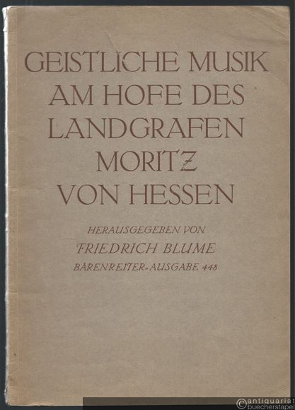  - Geistliche Musik am Hofe des Landgrafen Moritz von Hessen (= Bärenreiter-Ausgabe 448).