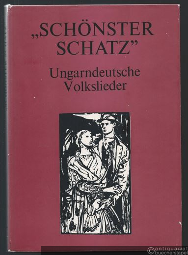  - "Schönster Schatz...". Ungarndeutsche Volkslieder.