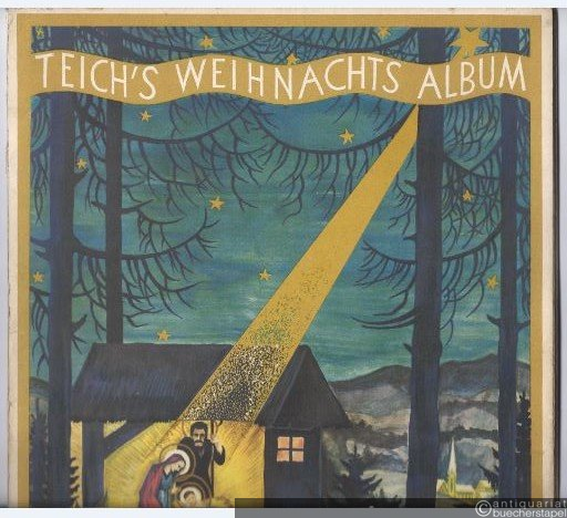  - Teich's Weihnachts Album. 50 Lieder und Vortragsstücke für die frohe Weihnachtszeit und Neujahr.