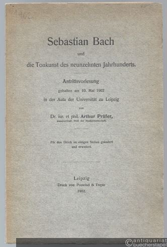  - Sebastian Bach und die Tonkunst des neunzehnten Jahrhunderts. Antrittsvorlesung gehalten am 10. Mai 1902 in der Aula der Universität zu Leipzig,