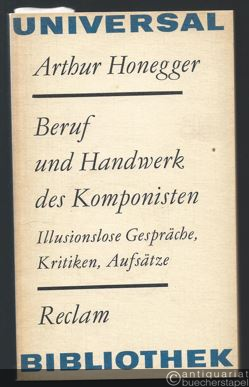  - Beruf und Handwerk des Komponisten. Illusionslose Gespräche, Kritiken, Aufsätze (= Reclams Universal-Bibliothek 825).