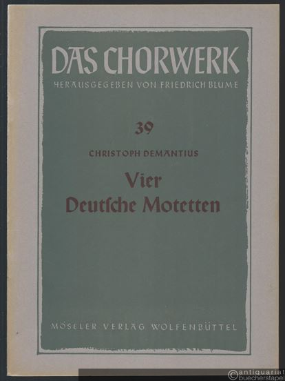  - Vier deutsche Motetten zu 6 Stimmen (= Das Chorwerk, hrsg. v. Friedrich Blume, Heft 39).