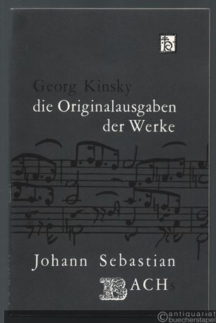  - Die Originalausgaben der Werke Johann Sebastian Bach's. Ein Beitrag zur Musikbibliographie.
