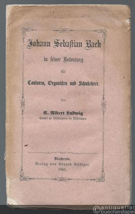 - Johann Sebastian Bach in seiner Bedeutung für Cantoren, Organisten und Schullehrer.