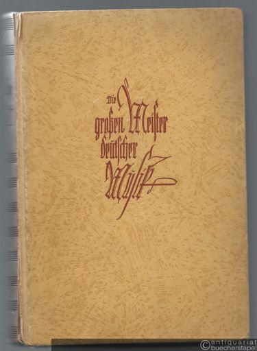  - Die großen Meister deutscher Musik in ihren Briefen und Schriften.