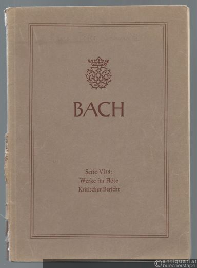  - Johann Sebastian Bach. Neue Ausgabe sämtlicher Werke. Serie VI, Band 3. Werke für Flöte. Kritischer Bericht.