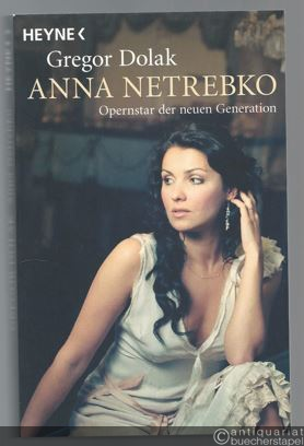  - Anna Netrebko. Opernstar der neuen Generation.