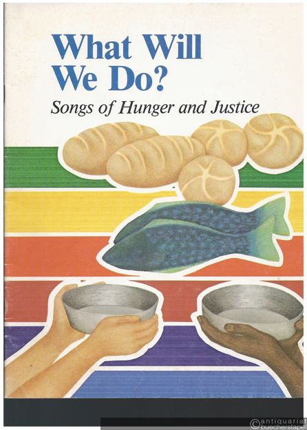  - What will we do? Songs of hunger and justice.