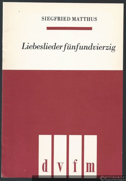  - Liebeslieder fünfundvierzig für gemischten Chor a cappella auf Worte von Rolf Schneider (= DVfM 7602). Partitur.