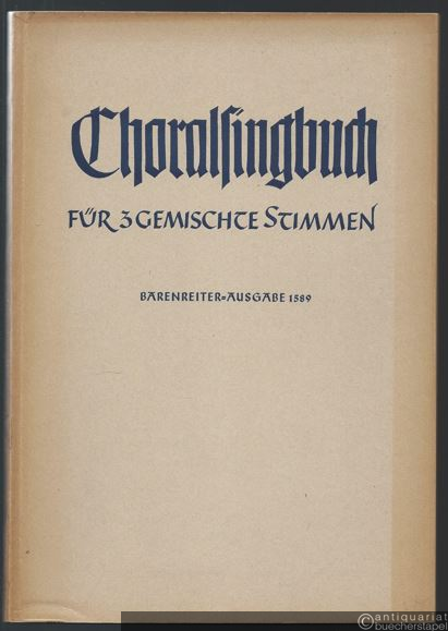  - Choralsingbuch für 3 gemischte Stimmen / für zwei Frauen- und eine Männerstimme (= Bärenreiter-Ausgabe 1589).