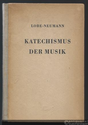  - Katechismus der Musik als Neubearbeitung und Erweiterung des gleichnamigen Werkes von J. C. Lobe.