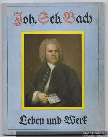  - Johann Sebastian Bach. Leben und Werk.