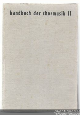  - Handbuch der Chormusik, Band 2.