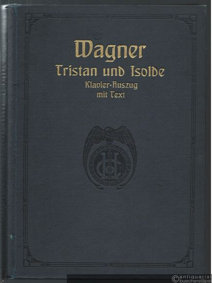  - Tristan und Isolde. Vollständiger Klavierauszug mit Text. 