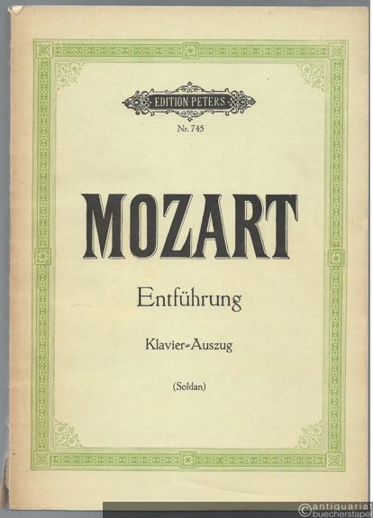  - Die Entführung aus dem Serail. Singspiel in drei Aufzügen (= Edition Peters, Nr. 745). Klavierauszug.