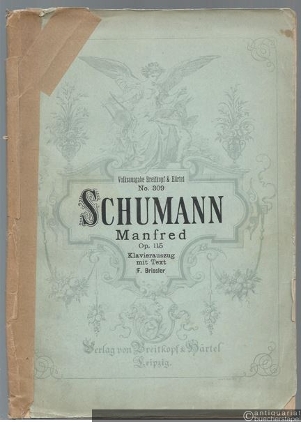  - Manfred. Dramatisches Gedicht in 3 Abtheilungen von Lord Byron, Op. 115 (= Volksausgabe Breitkopf & Härtel, No. 309). Klavierauszug mit Text.