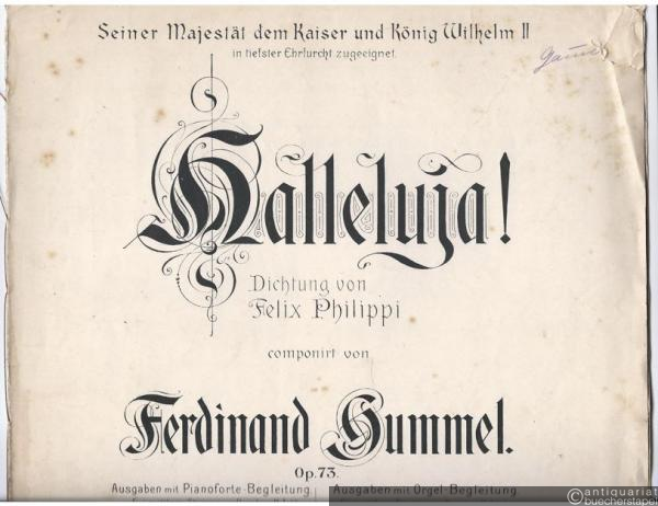  - Halleluja! Dichtung von Felix Philippi, componirt von Ferdinand Hummel, Op. 73. Ausgabe mit Orgel-Begleitung, für tiefe Stimme, in As-Dur.
