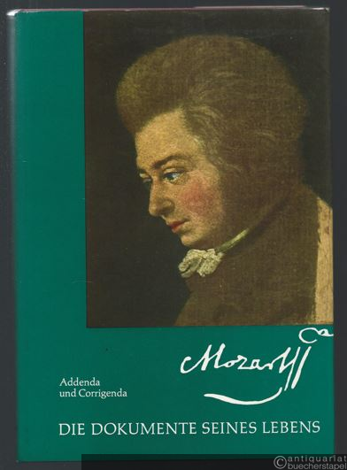  - Mozart. Die Dokumente seines Lebens. Addenda und Corrigenda (= Wolfgang Amadeus Mozart. Neue Ausgabe sämtlicher Werke. Serie X: Supplement, Werkgruppe 31: Nachträge, Band 1).