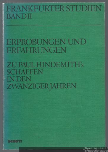  - Erprobungen und Erfahrungen zu Paul Hindemith's Schaffen in den Zwanziger Jahren (= Frankfurter Studien, Bd. II. Edition Schott, Nr. 6729).