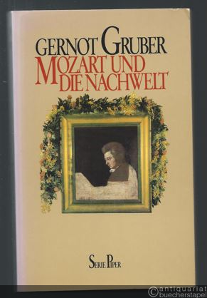 - Mozart und die Nachwelt (= Serie Piper, Band 592).