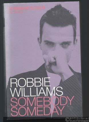  - Robbie Williams. Somebody someday.