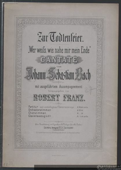  - Zur Todtenfeier. "Wer weiss, wie nahe mir mein Ende". Cantate von Johann Sebastian Bach. Clavierauszug in 8va.