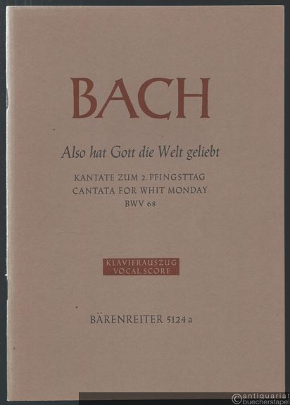  - Also hat Gott die Welt geliebt BWV 68 (= Bärenreiter-Ausgabe 5124a). Klavierauszug.