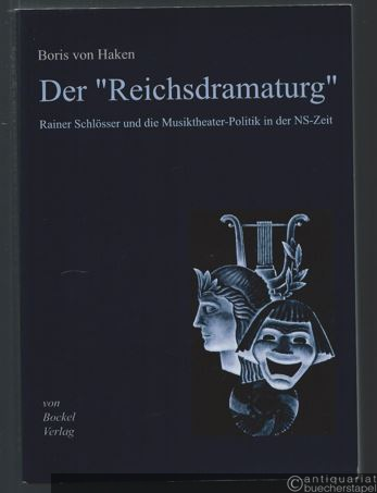  - Der "Reichsdramaturg". Rainer Schlösser und die Musiktheater-Politik in der NS-Zeit.