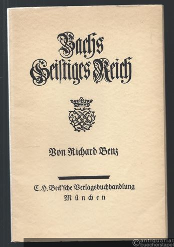  - Bachs Geistiges Reich. Rede zum 22. Bachfest der Neuen Bach-Gesellschaft zu Leiozig, gehalten von Richard Benz.