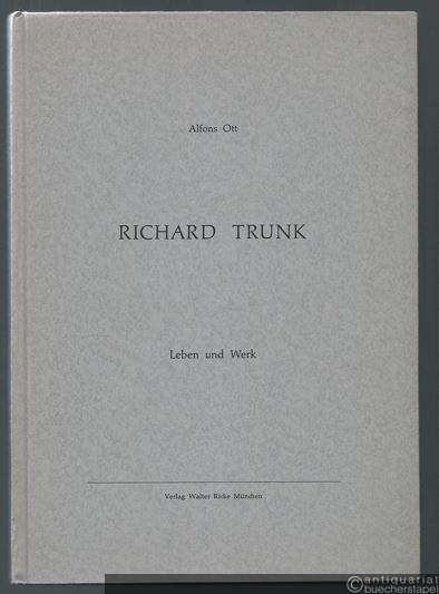  - Richard Trunk. Leben und Werk (= Drucke zur Münchner Musikgeschichte, Bd. III).