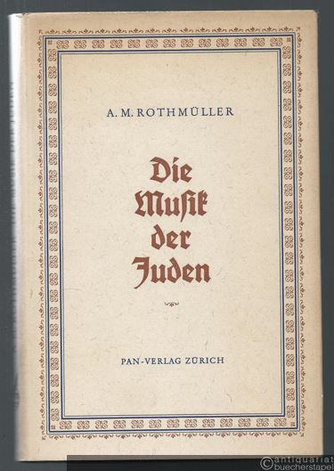  - Die Musik der Juden. Versuch einer geschichtlichen Darstellung ihrer Entwicklung und ihres Wesens.