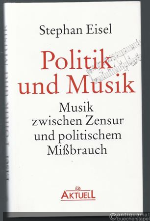  - Politik und Musik. Musik zwischen Zensur und politischem Mißbrauch.