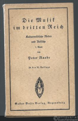  - Die Musik im dritten Reich. Kulturpolitische Reden und Aufsätze [1. Band] (= Von deutscher Musik, Band 48).
