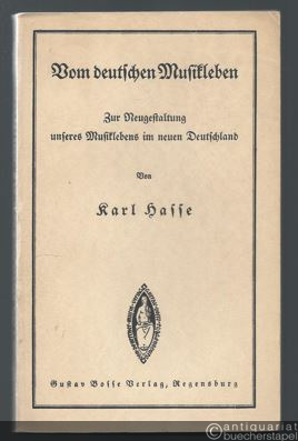  - Vom deutschen Musikleben. Zur Neugestaltung unseres Musiklebens im neuen Deutschland. Ausgewählte Aufsätze (= Von deutscher Musik, Band 41).